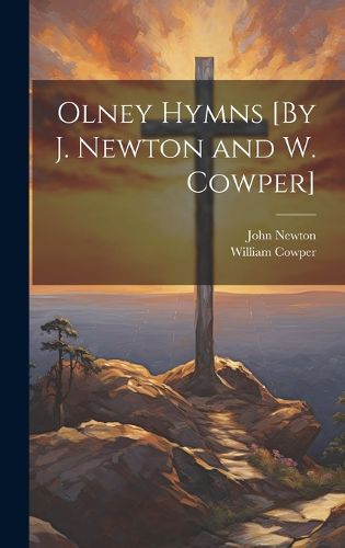 Cover image for Olney Hymns [By J. Newton and W. Cowper]