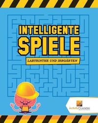 Cover image for Intelligente Spiele: Labyrinthe Und Irrgarten