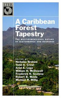 Cover image for A Caribbean Forest Tapestry: The Multidimensional Nature of Disturbance and Response