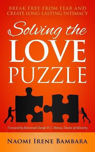 Cover image for Solving the Love Puzzle: Break Free from Fear and Create Long-Lasting Intimacy