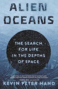 Cover image for Alien Oceans: The Search for Life in the Depths of Space