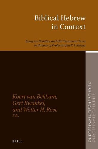 Biblical Hebrew in Context: Essays in Semitics and Old Testament Texts in Honour of Professor Jan P. Lettinga