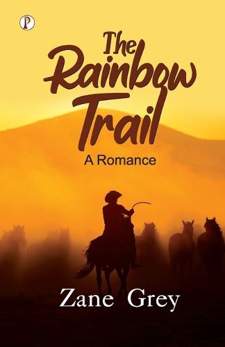 Cover image for The Rainbow Trail, A Romance