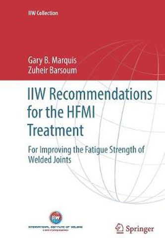 IIW Recommendations for the HFMI Treatment: For Improving the Fatigue Strength of Welded Joints