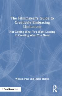 Cover image for The Filmmaker's Guide to Creatively Embracing Limitations