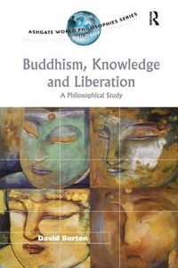 Cover image for Buddhism, Knowledge and Liberation: A Philosophical Study