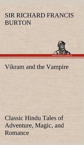 Vikram and the Vampire; Classic Hindu Tales of Adventure, Magic, and Romance