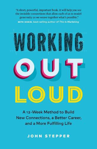 Cover image for Working Out Loud: A 12-Week Method to Build New Connections, a Better Career, and a More Fulfilling Life