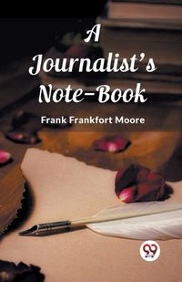 Cover image for A Journalist's Note-Book