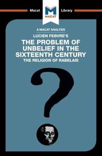 Cover image for An Analysis of Lucien Febvre's The Problem of Unbelief in the 16th Century