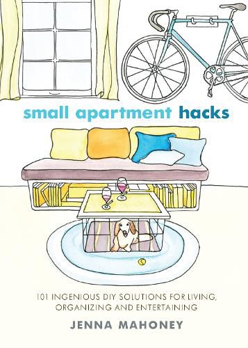 Cover image for Small Apartment Hacks: 101 Ingenious DIY Solutions for Living, Organizing, and Entertaining