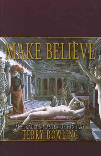 Cover image for Make Believe: A Terry Dowling Reader