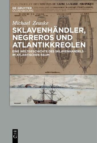 Cover image for Sklavenhandler, Negreros Und Atlantikkreolen: Eine Weltgeschichte Des Sklavenhandels Im Atlantischen Raum
