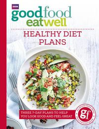 Cover image for Good Food Eat Well: Healthy Diet Plans