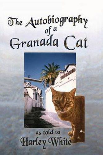 Cover image for The Autobiography of a Granada Cat -- As told to Harley White