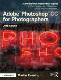 Cover image for Adobe Photoshop CC for Photographers 2018: A professional image editor's guide to the creative use of Photoshop for the Macintosh and PC