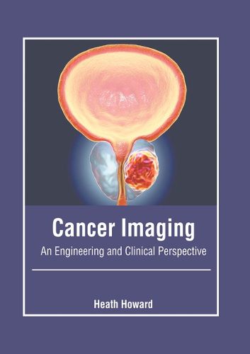 Cover image for Cancer Imaging: An Engineering and Clinical Perspective