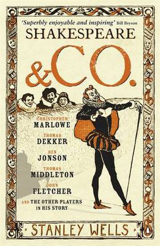 Cover image for Shakespeare and Co.: Christopher Marlowe, Thomas Dekker, Ben Jonson, Thomas Middleton, John Fletcher and the Other Players in His Story