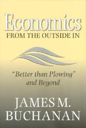 Economics from the Outside in: Better Than Plowing and Beyond