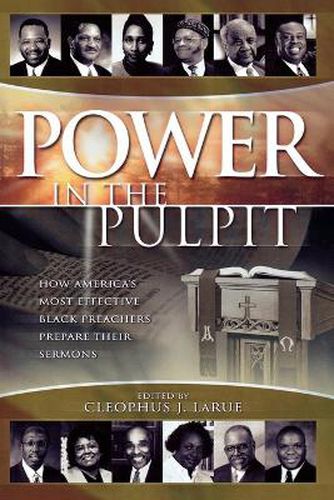 Cover image for Power in the Pulpit: How America's Most Effective Black Preachers Prepare Their Sermons