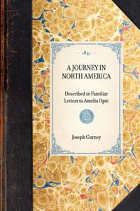 Cover image for Journey in North America: Described in Familiar Letters to Amelia Opie