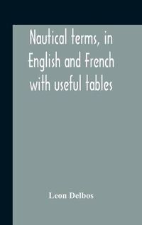 Cover image for Nautical Terms, In English And French With Useful Tables