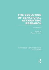 Cover image for The Evolution of Behavioral Accounting Research (RLE Accounting): An Overview