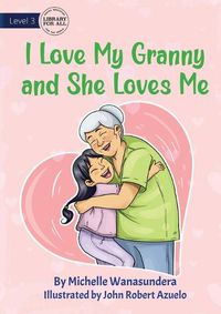 Cover image for I Love My Granny and She Loves Me