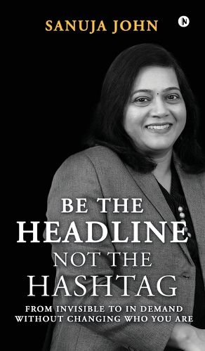 Cover image for Be the Headline, Not the Hashtag