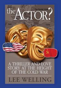 Cover image for The Actor? a Thriller and Love Story at the Height of the Cold War