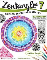 Cover image for Zentangle 7, Expanded Workbook Edition: Circles, Zendalas & Shapes