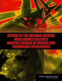 Cover image for Review of the National Defense Intelligence College's Master's Degree in Science and Technology Intelligence