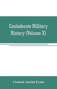 Cover image for Confederate military history; a library of Confederate States history (Volume X)