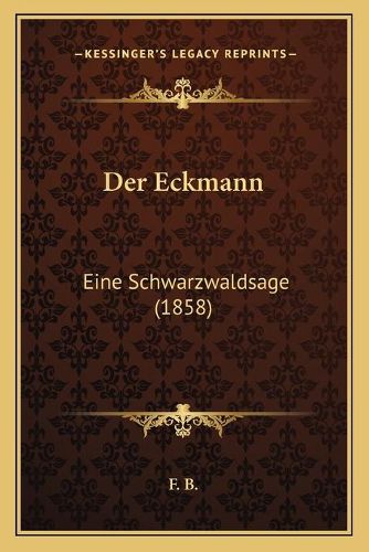 Cover image for Der Eckmann: Eine Schwarzwaldsage (1858)