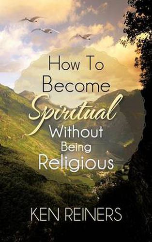 Cover image for How to Become Spiritual Without Being Religious