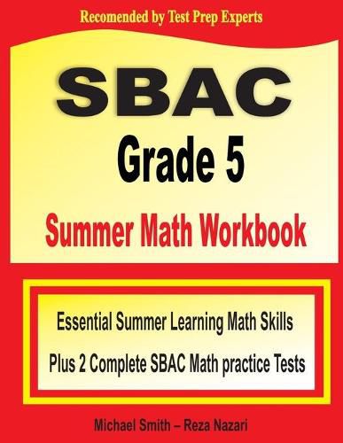 Cover image for SBAC Grade 5 Summer Math Workbook: Essential Summer Learning Math Skills plus Two Complete SBAC Math Practice Tests