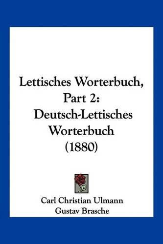 Cover image for Lettisches Worterbuch, Part 2: Deutsch-Lettisches Worterbuch (1880)