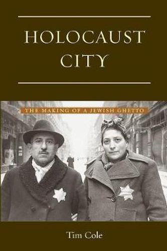 Cover image for Holocaust City: The Making of a Jewish Ghetto