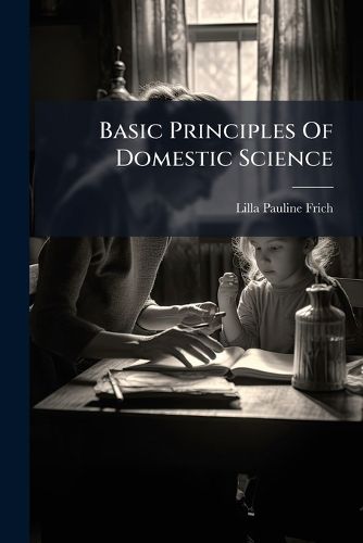 Cover image for Basic Principles Of Domestic Science