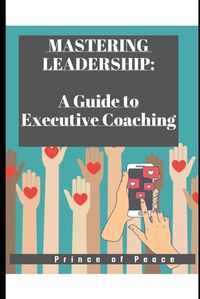 Cover image for Mastering Leadership