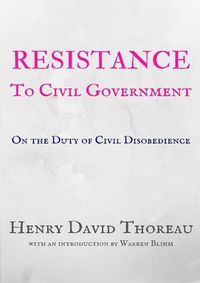 Cover image for Resistance to Civil Government: On the Duty of Civil Disobedience