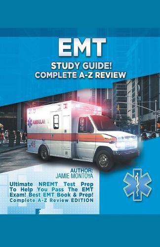 Cover image for EMT Study Guide! Complete A-Z Review: Ultimate NREMT Test Prep To Help You Pass The EMT Exam! Best EMT Book & Prep! Complete A-Z Review Edition