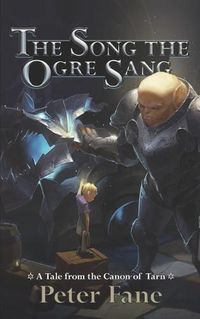 Cover image for The Song the Ogre Sang: A Tale from the Canon of Tarn