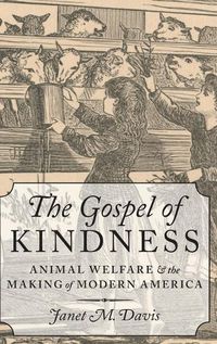 Cover image for The Gospel of Kindness: Animal Welfare and the Making of Modern America