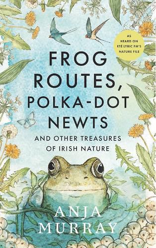 Cover image for Frog Routes, Polka-Dot Newts and Other Treasures of Irish Nature