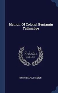 Cover image for Memoir of Colonel Benjamin Tallmadge