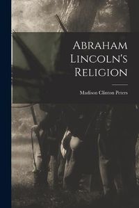 Cover image for Abraham Lincoln's Religion