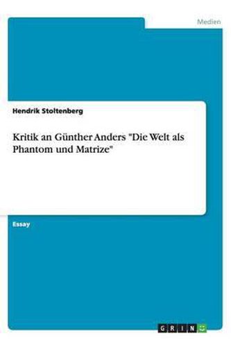 Cover image for Kritik an Gunther Anders  Die Welt als Phantom und Matrize