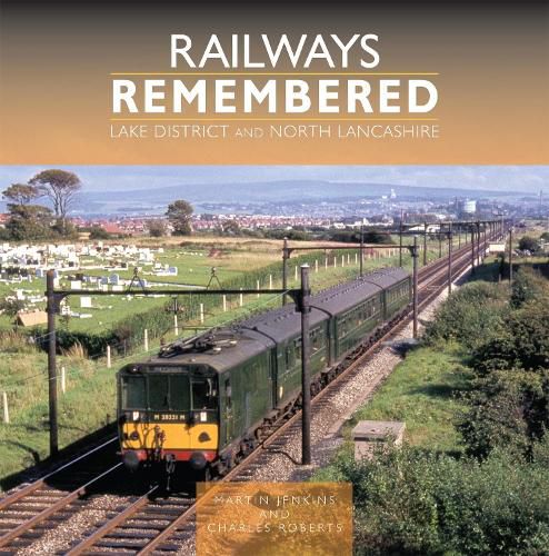 Cover image for Railways Remembered: Lake District and North Lancashire