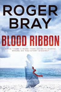 Cover image for Blood Ribbon: When there is more than secrets buried, where do you start digging.